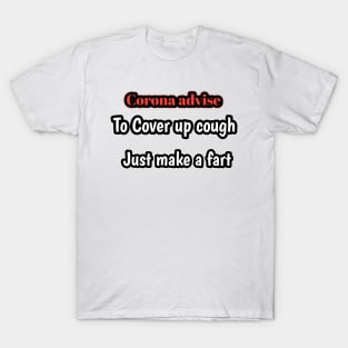 Corona advise, to cover up cough, just make fart T-Shirt